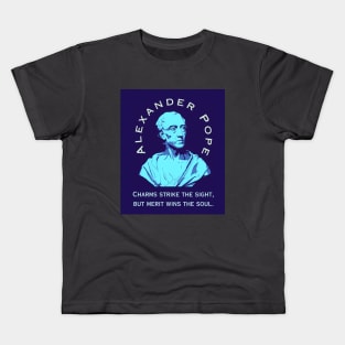 Alexander Pope  quote: Charms strike the sight, but merit wins the soul. Kids T-Shirt